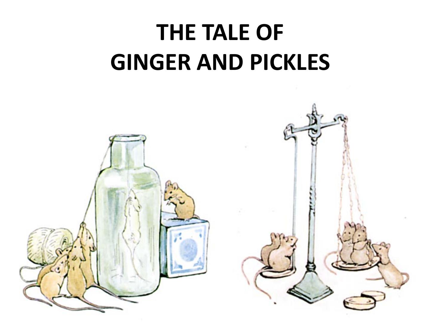 The Tale Of Ginger  and Pickles